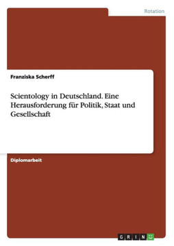 Scientology in Deutschland. Eine Herausforderung f? Politik, Staat und Gesellschaft