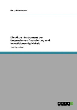 Die Aktie - Instrument der Unternehmensfinanzierung und Investitionsm?lichkeit