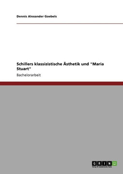 Schillers klassizistische ?thetik und ""Maria Stuart""