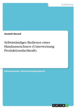 Selbstst?diges Bedienen eines Handauszeichners (Unterweisung Produktionsfachkraft)