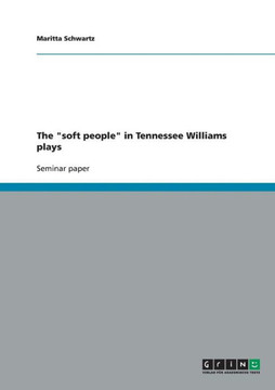 The ""soft people"" in Tennessee Williams plays