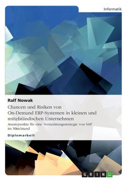 Chancen und Risiken von On-Demand ERP-Systemen in kleinen und mittelst?dischen Unternehmen: Ansatzpunkte f? eine Vermarktungsstrategie von SAP im Mi
