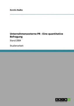 Unternehmensexterne PR - Eine quantitative Befragung: Stand 2004
