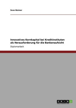 Innovatives Kernkapital bei Kreditinstituten als Herausforderung f? die Bankenaufsicht