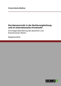 Das Namensrecht in der Rechtsvergleichung und im Internationalen Privatrecht: Eine Gegen?erstellung des deutschen und brasilianischen Rechts