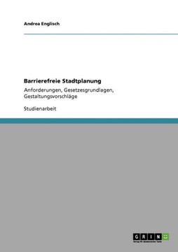 Barrierefreie Stadtplanung: Anforderungen, Gesetzesgrundlagen, Gestaltungsvorschl?e