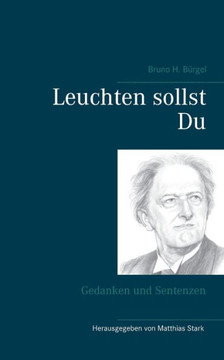 Leuchten Sollst Du: Gedanken Und Sentenzen (German Edition)