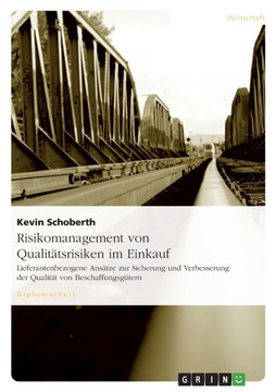 Risikomanagement von Qualit?srisiken im Einkauf: Lieferantenbezogene Ans?ze zur Sicherung und Verbesserung der Qualit? von Beschaffungsg?ern