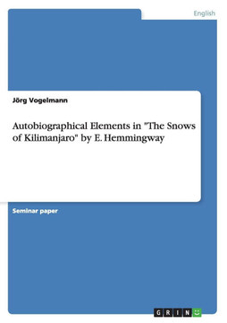 Autobiographical Elements in ""The Snows of Kilimanjaro"" by E. Hemmingway