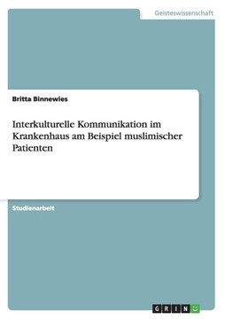 Interkulturelle Kommunikation im Krankenhaus am Beispiel muslimischer Patienten