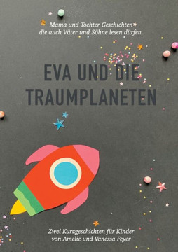 Eva Und Die Traumplaneten: Mutter Und Tochter Geschichten, Die Auch Väter Und Söhne Lesen Sollten (German Edition)
