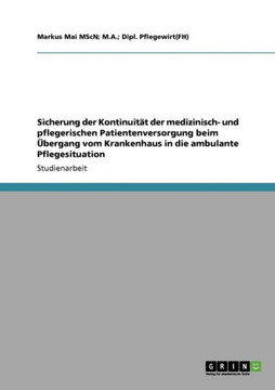Sicherung der Kontinuit? der medizinisch- und pflegerischen Patientenversorgung beim ?ergang vom Krankenhaus in die ambulante Pflegesituation