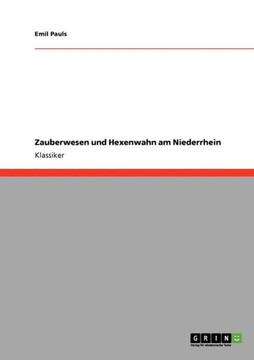 Zauberwesen und Hexenwahn am Niederrhein Zauberwesen und Hexenwahn am Niederrhein