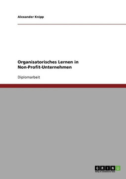 Organisatorisches Lernen in Non-Profit-Unternehmen Organisatorisches Lernen in Non-Profit-Unternehmen
