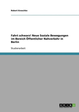 Fahrt schwarz! Neue Soziale Bewegungen im Bereich ?fentlicher Nahverkehr in Berlin