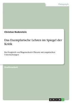 Das Exemplarische Lehren im Spiegel der Kritik: Der Vergleich von Wagenschein's Theorie mit empirischen Untersuchungen