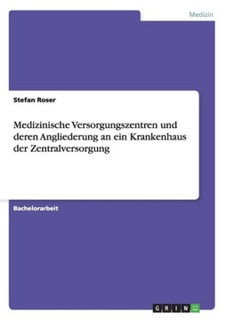 Medizinische Versorgungszentren und deren Angliederung an ein Krankenhaus der Zentralversorgung