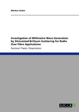 Investigation of Millimetre Wave Generation by Stimulated Brillouin Scattering for Radio Over Fibre Applications Investigation of Millimetre Wave Generation by Stimulated Brillouin Scattering for Radio Over Fibre Applications