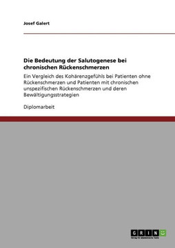 Die Bedeutung der Salutogenese bei chronischen R?kenschmerzen: Ein Vergleich des Koh?enzgef?ls bei Patienten ohne R?kenschmerzen und Patienten mit