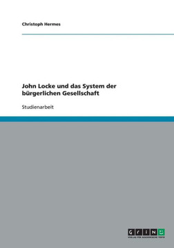 John Locke und das System der b?gerlichen Gesellschaft