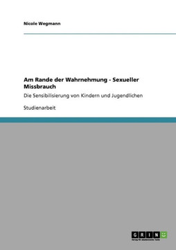 Am Rande der Wahrnehmung - Sexueller Missbrauch: Die Sensibilisierung von Kindern und Jugendlichen