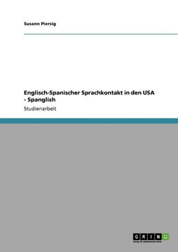 Englisch-Spanischer Sprachkontakt in den USA - Spanglish