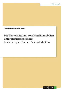 Wertermittlung von Hotelimmobilien. Branchenspezifische Besonderheiten und internationale Wertermittlungsverfahren