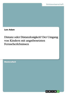 Distanz oder Distanzlosigkeit? Der Umgang von Kindern mit angstbesetzten Fernseherlebnissen