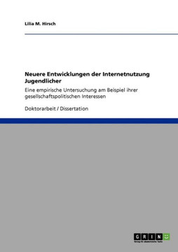 Neuere Entwicklungen der Internetnutzung Jugendlicher: Eine empirische Untersuchung am Beispiel ihrer gesellschaftspolitischen Interessen