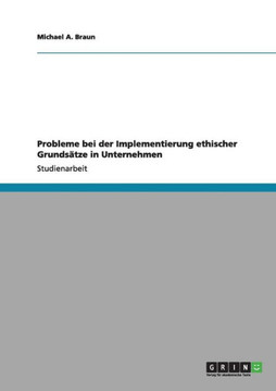 Probleme bei der Implementierung ethischer Grunds?ze in Unternehmen