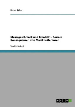 Musikgeschmack und Identit?. Soziale Konsequenzen von Musikpr?erenzen