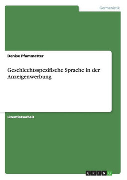 Geschlechtsspezifische Sprache in der Anzeigenwerbung Geschlechtsspezifische Sprache in der Anzeigenwerbung