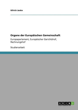 Organe der Europ?schen Gemeinschaft: Europaparlament, Europ?scher Gerichtshof, Rechnungshof