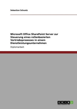 Microsoft Office SharePoint Server zur Steuerung eines rollenbasierten Vertriebsprozesses in einem Dienstleistungsunternehmen