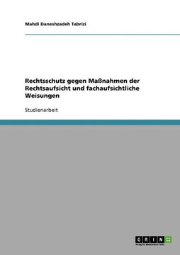 Rechtsschutz gegen Ma?ahmen der Rechtsaufsicht und fachaufsichtliche Weisungen