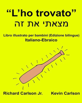 LHo Trovato : Libro Illustrato Per Bambini Italiano-Ebraico (Edizione Bilingue) (Freebilingualbooks.Com) (Italian Edition)