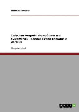 Zwischen Perspektivbewu?sein und Systemkritik - Science-Fiction-Literatur in der DDR