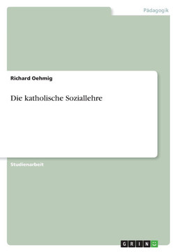 Die katholische Soziallehre Die katholische Soziallehre