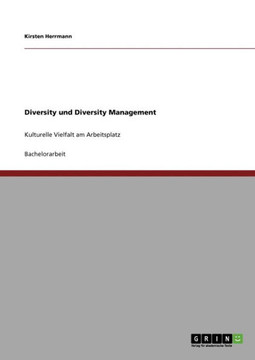 Diversity und Diversity Management: Kulturelle Vielfalt am Arbeitsplatz