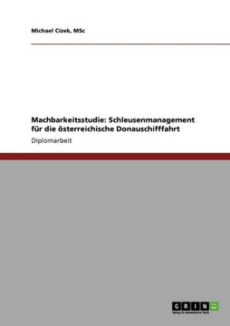 Machbarkeitsstudie: Schleusenmanagement f? die ?terreichische Donauschifffahrt