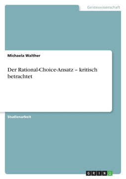 Der Rational-Choice-Ansatz - kritisch betrachtet
