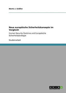 Neue europ?sche Sicherheitskonzepte im Vergleich: Human Security Doctrine und Europ?sche Sicherheitsstrategie