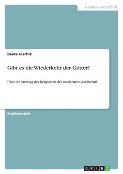 Gibt es die Wiederkehr der G?ter?: ?er die Stellung der Religion in der modernen Gesellschaft