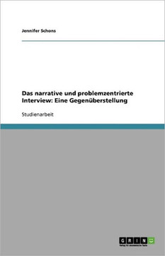 Das narrative und problemzentrierte Interview: Eine Gegen?erstellung