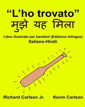 LHo Trovato : Libro Illustrato Per Bambini Italiano-Hindi (Edizione Bilingue) (Freebilingualbooks.Com) (Italian Edition)