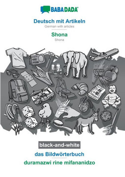 Babadada Black-And-White, Deutsch Mit Artikeln - Shona, Das Bildwörterbuch - Duramazwi Rine Mifananidzo: German With Articles - Shona, Visual Dictionary (German Edition)