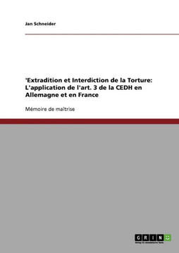 'Extradition et Interdiction de la Torture: L'application de l'art. 3 de la CEDH en Allemagne et en France