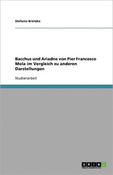 Bacchus und Ariadne von Pier Francesco Mola im Vergleich zu anderen Darstellungen