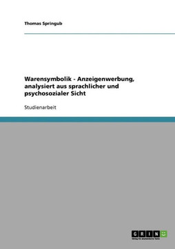 Warensymbolik - Anzeigenwerbung, analysiert aus sprachlicher und psychosozialer Sicht