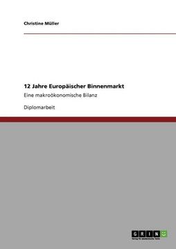 12 Jahre Europ?scher Binnenmarkt: Eine makro?onomische Bilanz